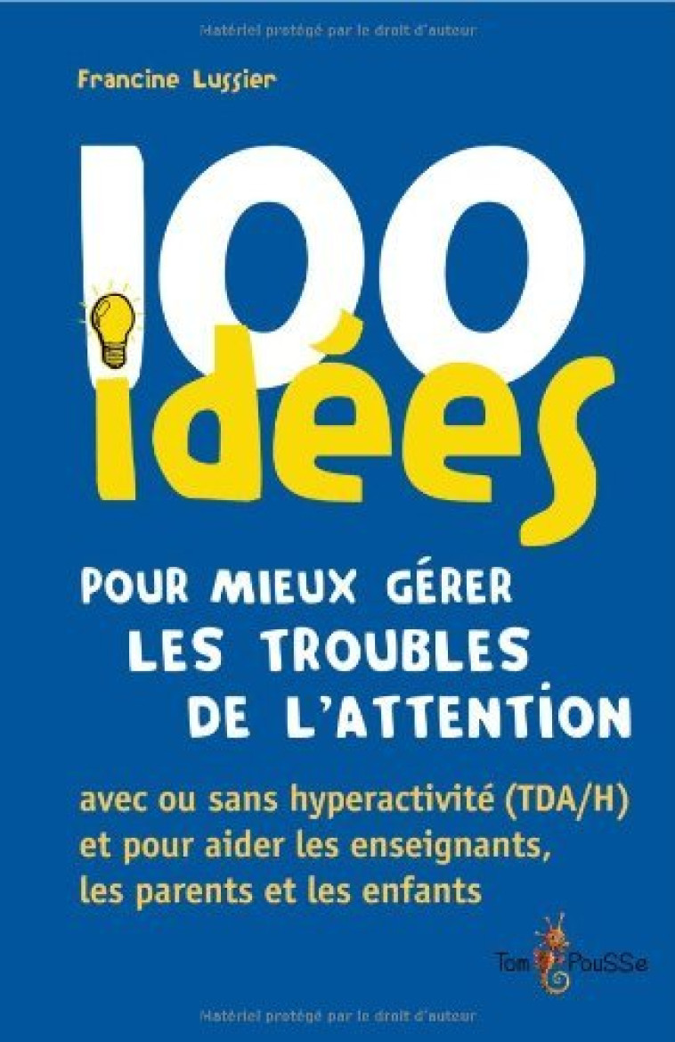 100 idées pour mieux gérer les troubles de l'attention - Francine Lussier - TOM POUSSE