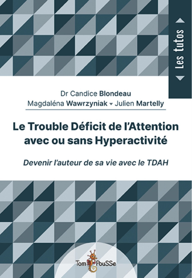 LE TROUBLE DEFICIT DE L'ATTENTION AVEC OU SANS HYPERACTIVITE -  DR BLONDEAU CANDICE - TOM POUSSE