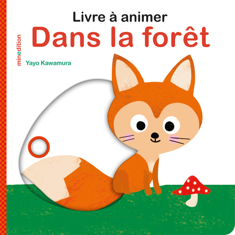 Livre à animer - Dans la forêt - Yayo Kawamura - MINEDITION