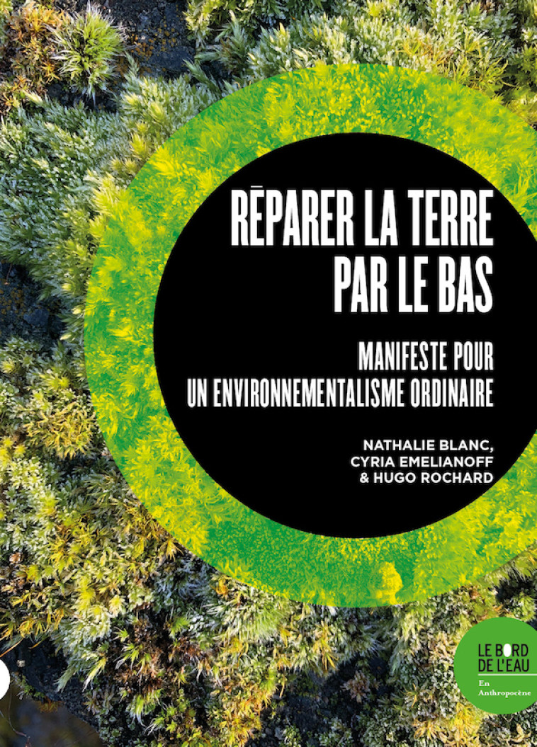 Réparer la Terre par le bas - Nathalie Blanc - BORD DE L EAU