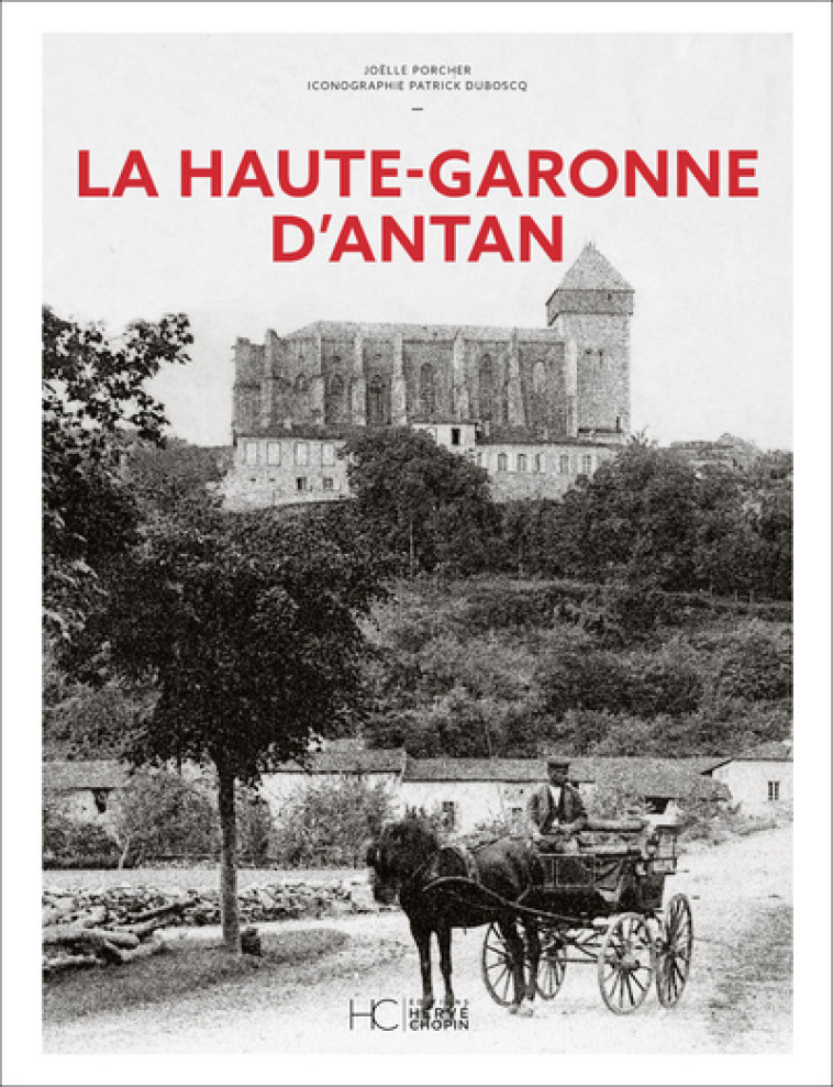 La Haute-Garonne d'Antan - Joëlle Porcher - HERVE CHOPIN ED