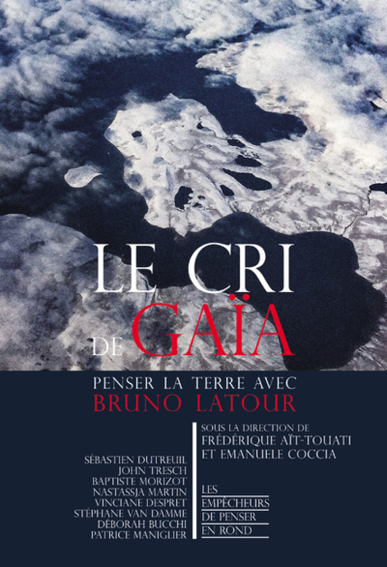 Le cri de Gaïa - Penser la Terre avec Bruno Latour - Frédérique Aït-Touati - EMPECHEURS