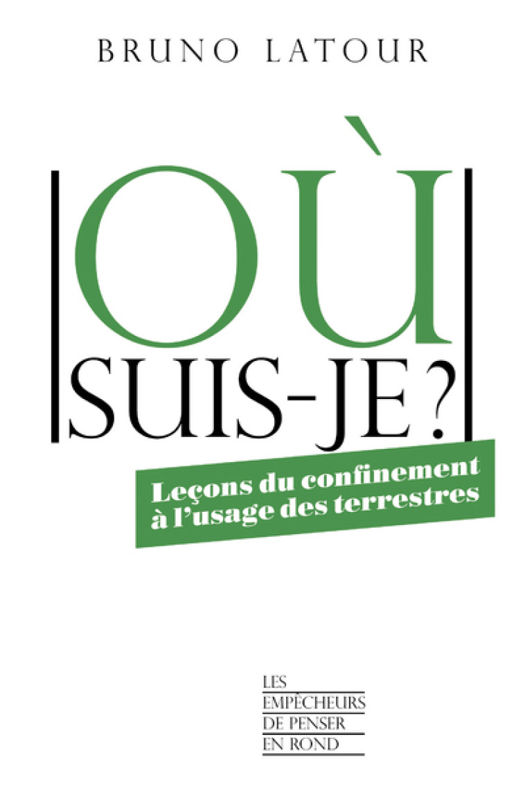 Où suis-je ? - Bruno Latour - EMPECHEURS