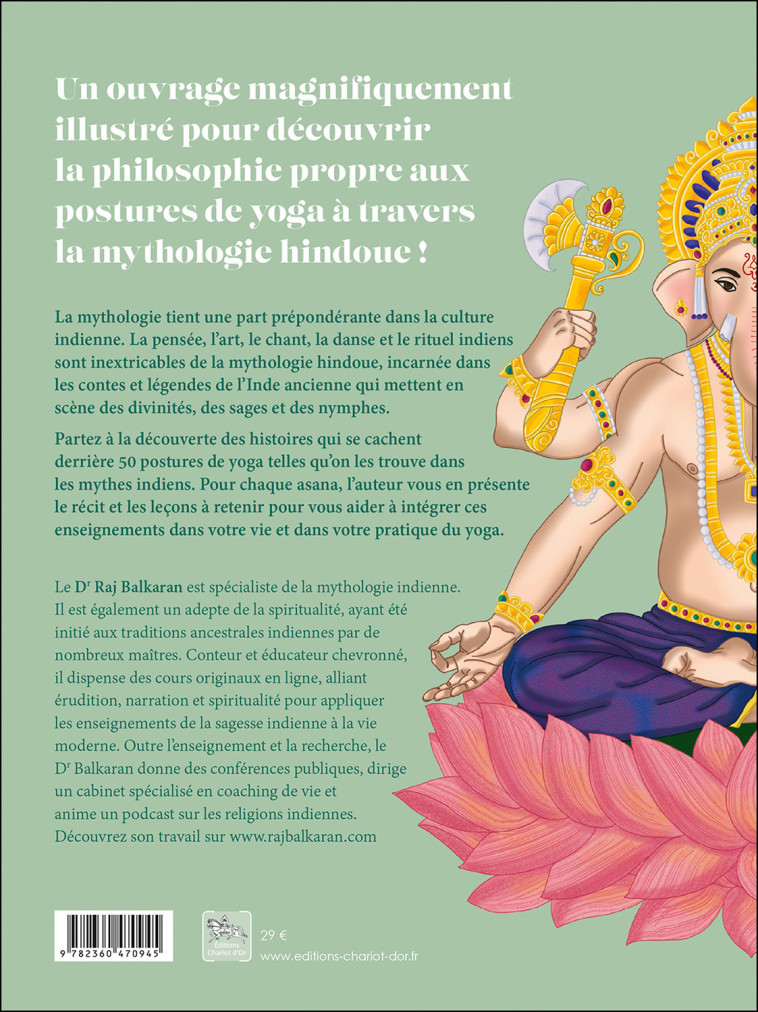 A l'origine du yoga - 50 asanas expliquées par la mythologie hindoue - Raj Balkaran - CHARIOT D OR