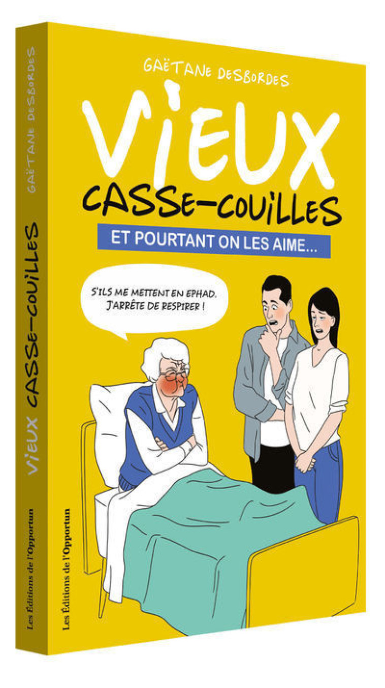 Vieux casse-couilles - Et pourtant on les aime... - Gaetane Desbordes - OPPORTUN