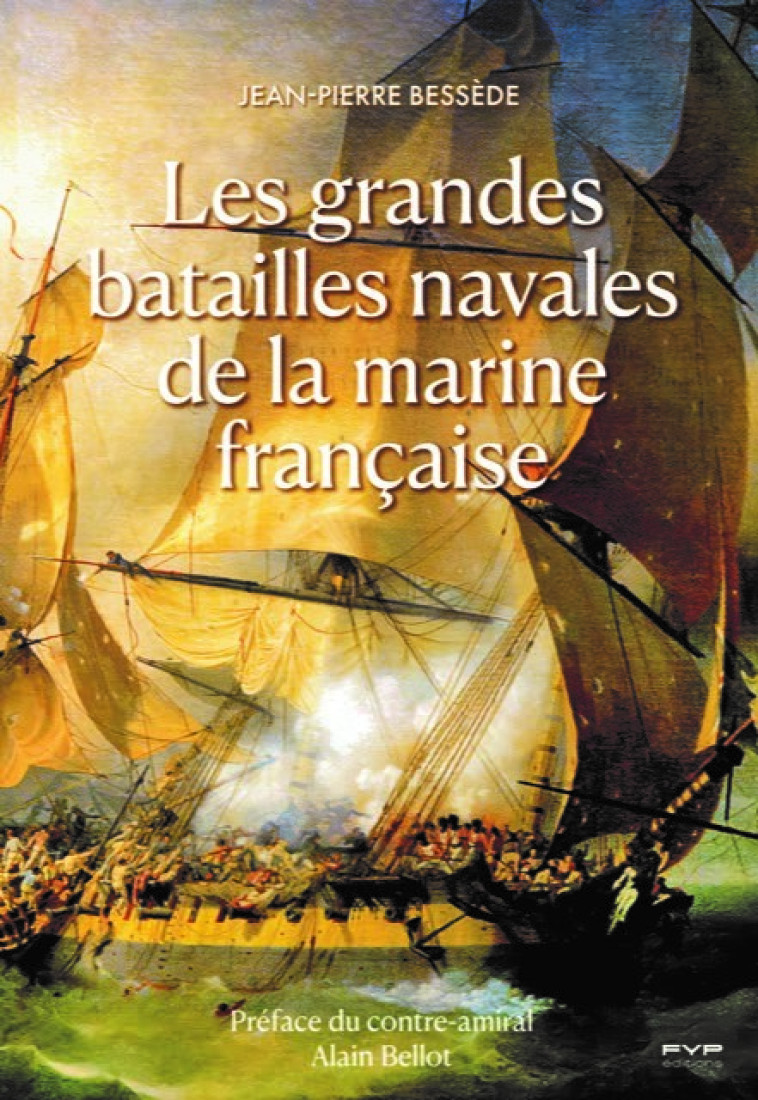 Les grandes batailles navales de la marine française - Jean-Pierre Bessède - FYP