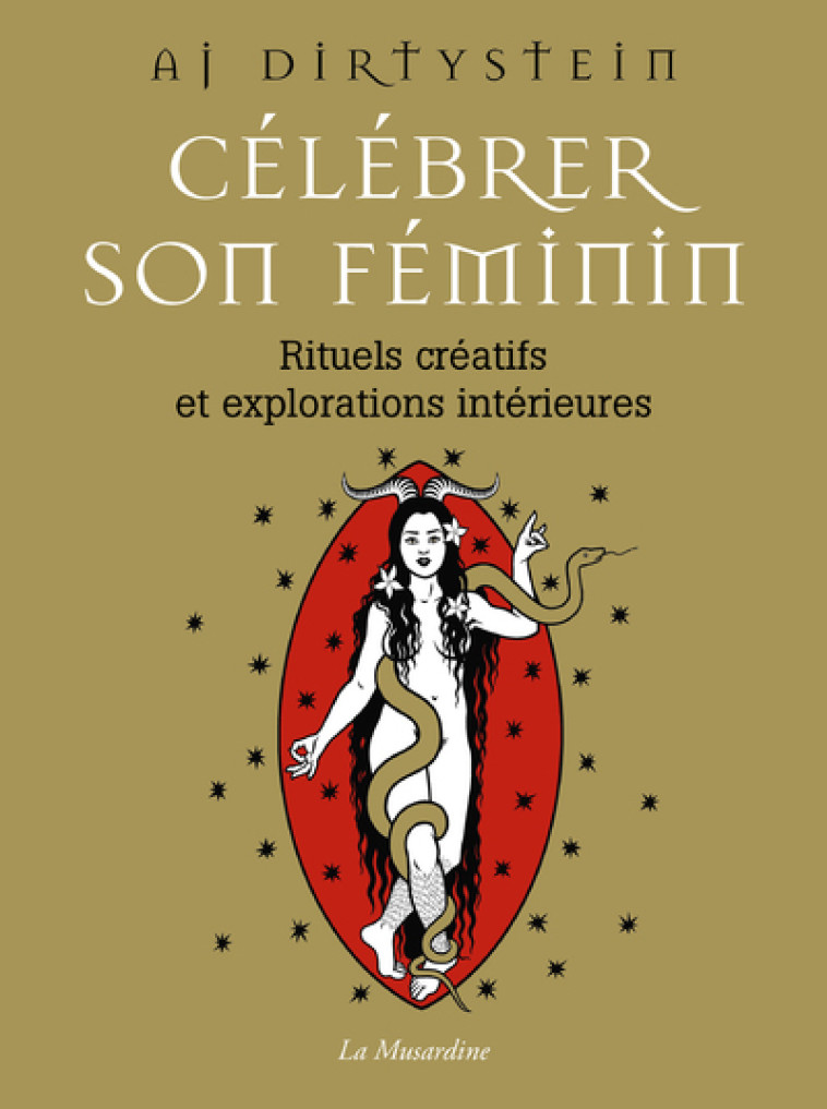 Célébrer son féminin - Rituels créatifs et explorations intérieures - Aj Dirtystein - LA MUSARDINE