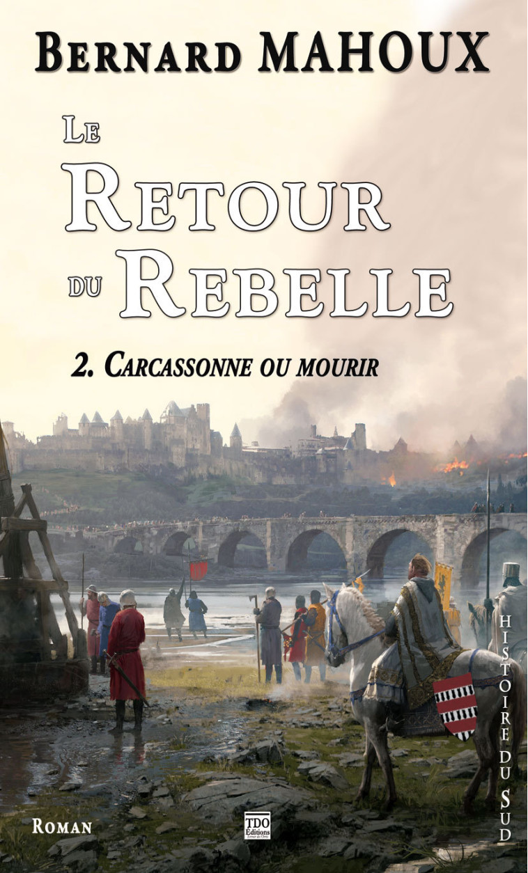 LE RETOUR DU REBELLE Tome 2 - CARCASSONNE OU MOURIR - BERNARD MAHOUX - TDO