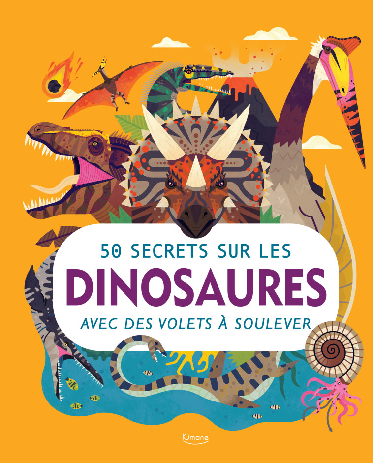 50 SECRETS SUR LES DINOSAURES -  Collectif - KIMANE