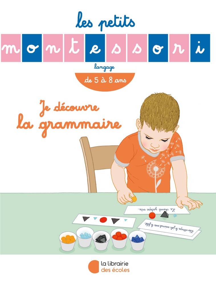 Les Petits Montessori - Je découvre la grammaire - Sylvie Esclaibes - LIB DES ECOLES