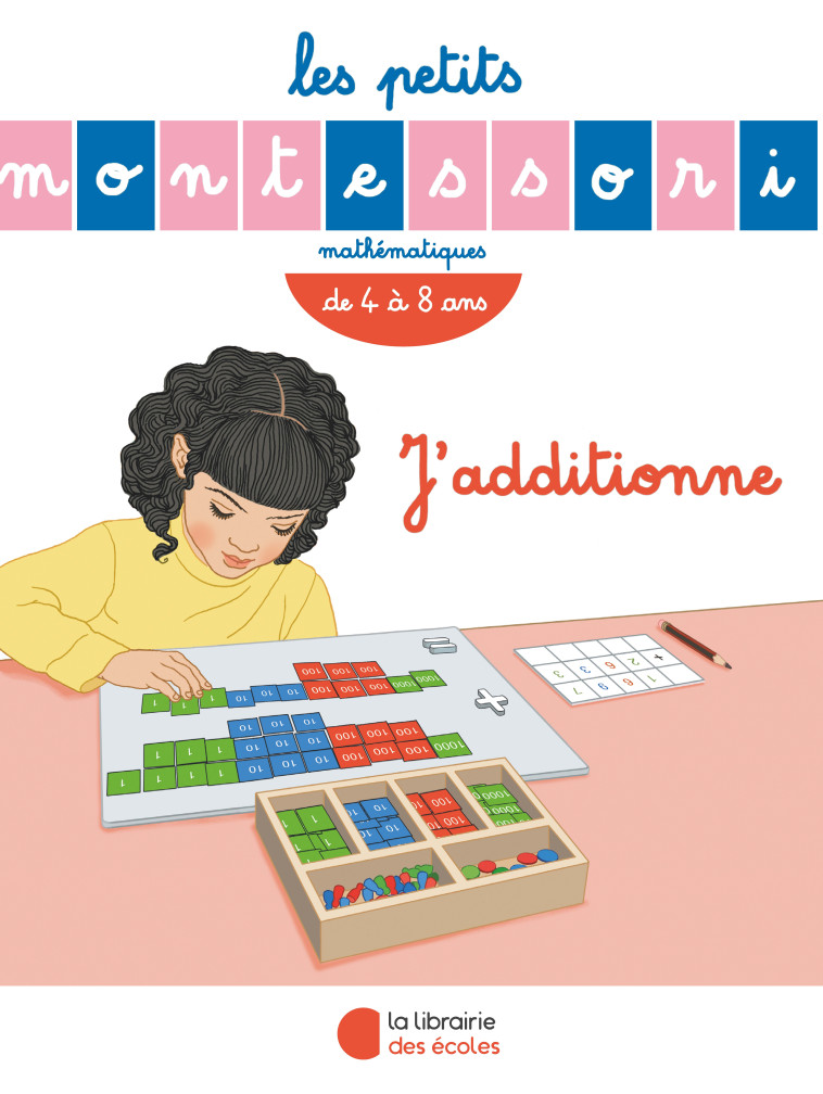 Les Petits Montessori – J’additionne - Sylvie Esclaibes - LIB DES ECOLES