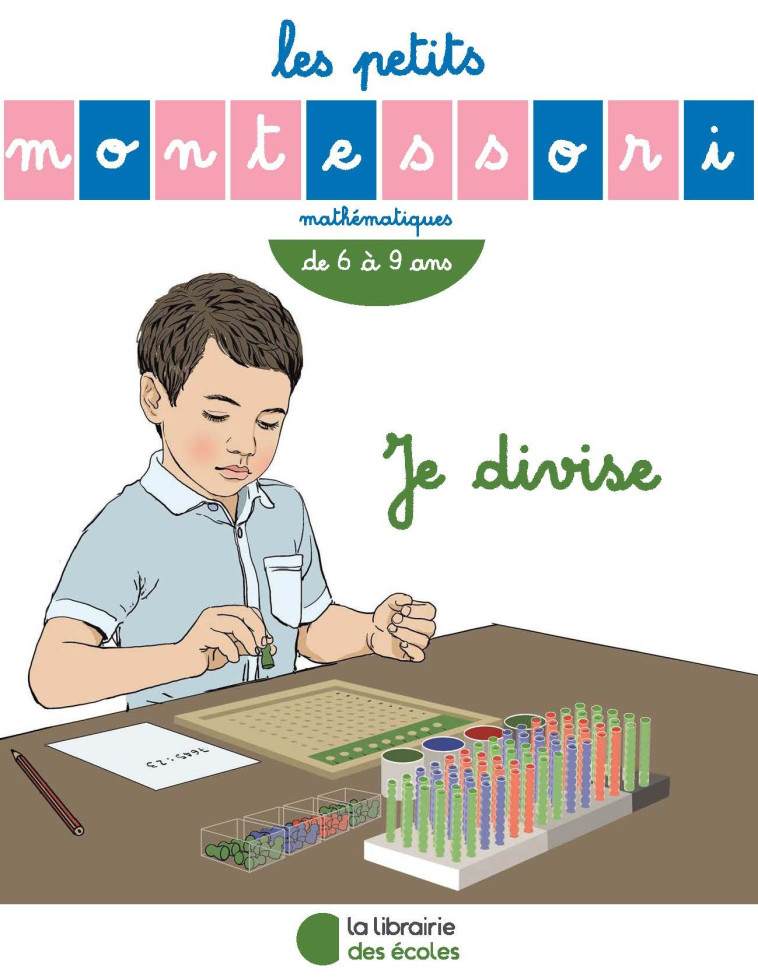 Les Petits Montessori – Je divise - Sylvie Esclaibes - LIB DES ECOLES