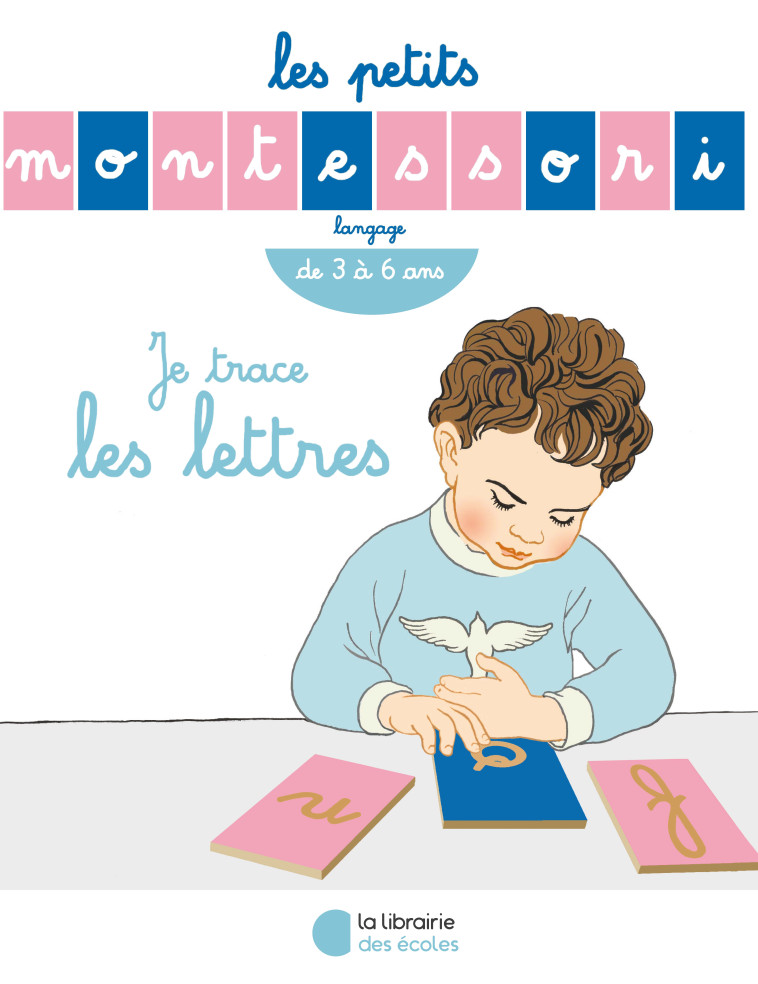 Les Petits Montessori – Je trace les lettres - Sylvie Esclaibes - LIB DES ECOLES