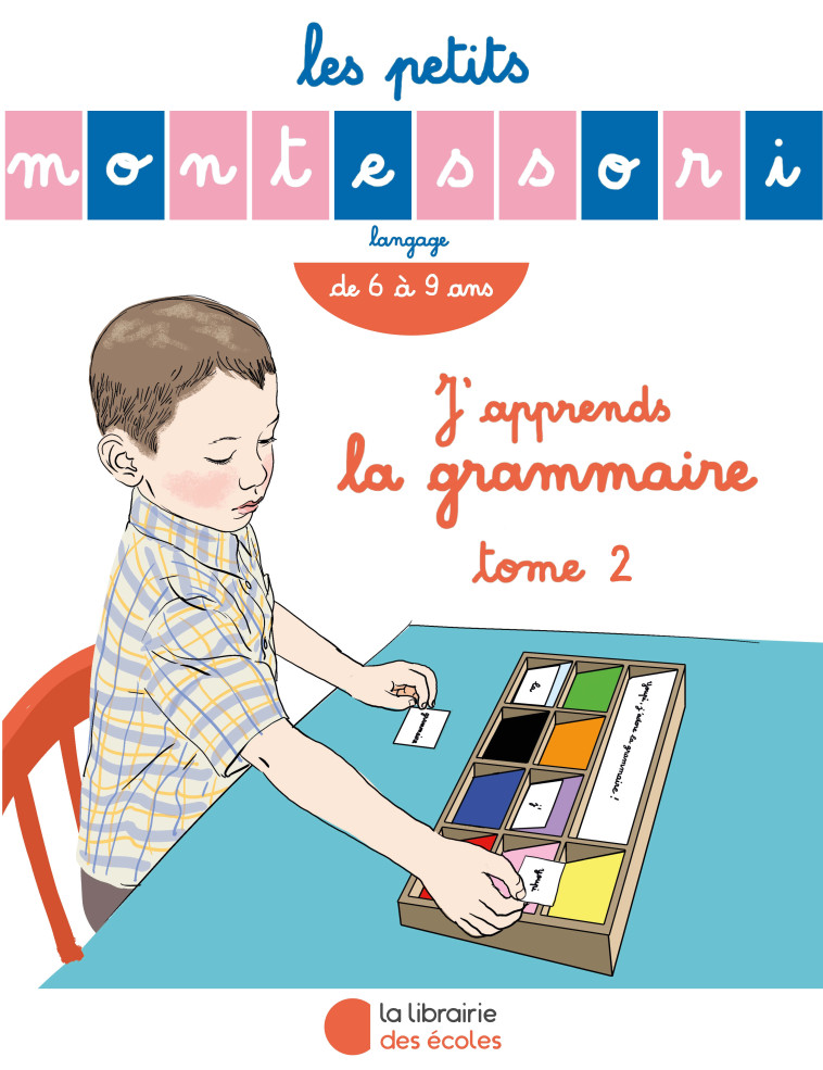 Les Petits Montessori – J’apprends la grammaire – tome 2 - XXX - LIB DES ECOLES