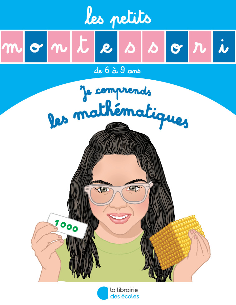 Les Petits Montessori - Je comprends les mathématiques - Sylvie Esclaibes - LIB DES ECOLES