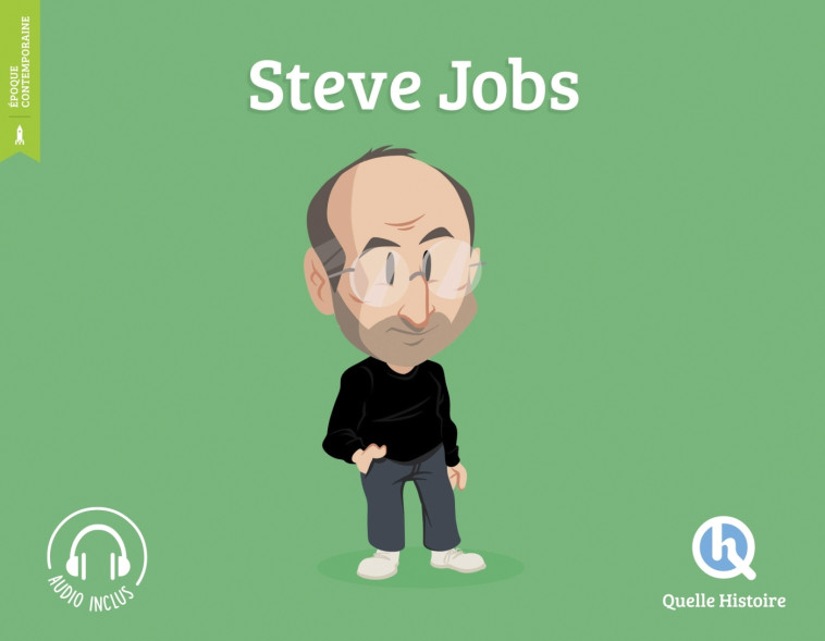 Steve Jobs -  Julie Gouazé - QUELLE HISTOIRE