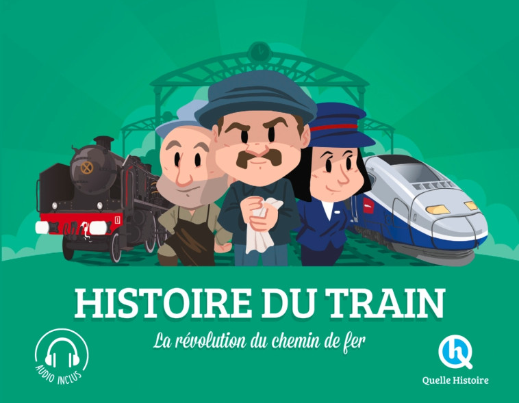 Histoire du train -  Bruno Wennagel - QUELLE HISTOIRE