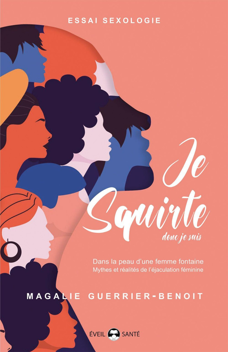 Je squirte donc je suis - Magalie Guerrier-Benoit - DE L EVEIL