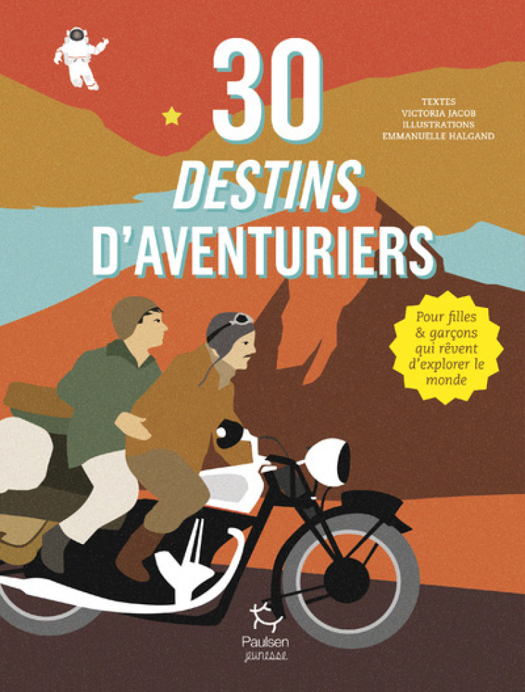 30 destins d'aventuriers - Pour filles et garçons qui rêvent d'explorer le monde - Victoria Jacob - PAULSEN