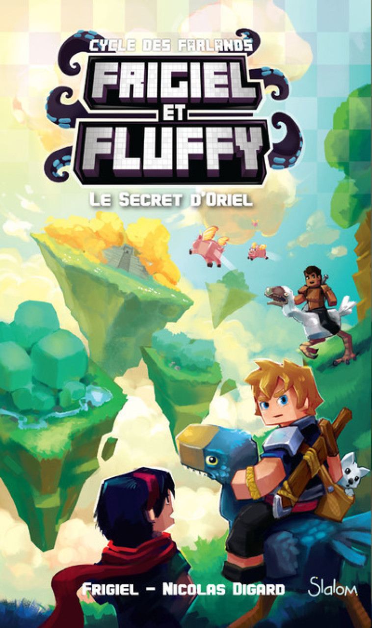 Frigiel et Fluffy, Le cycle des Farlands - tome 3 Le secret d'Oriel -  Frigiel - SLALOM