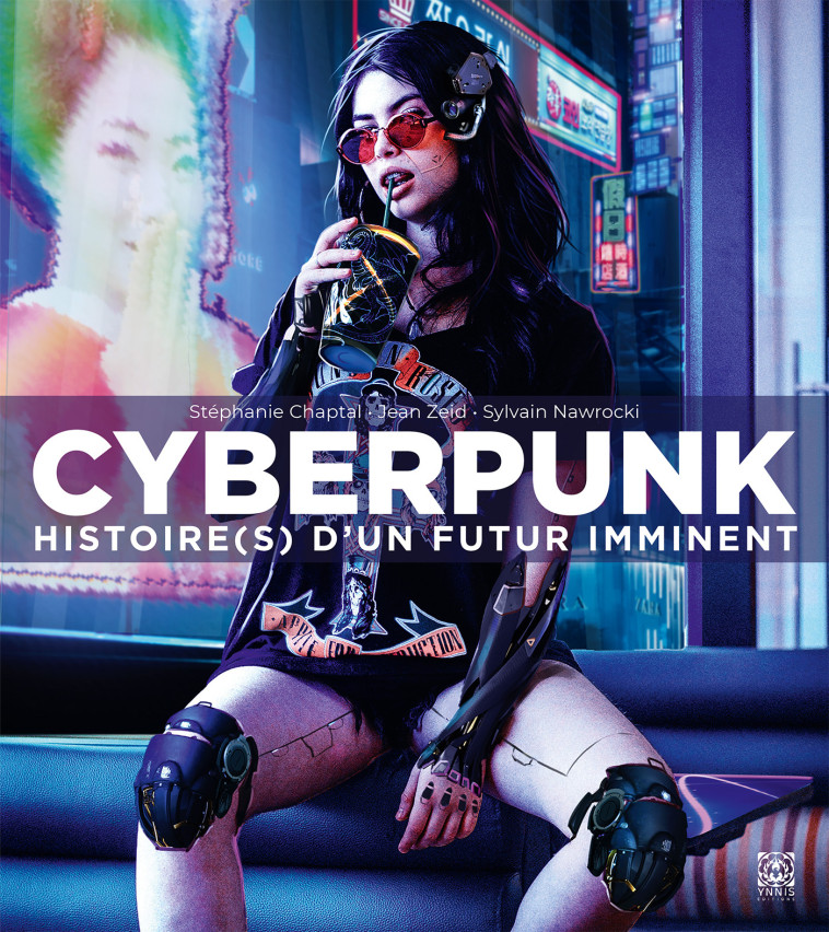 Cyberpunk Histoire(s) d'un futur imminent - Stéphanie Chaptal - YNNIS