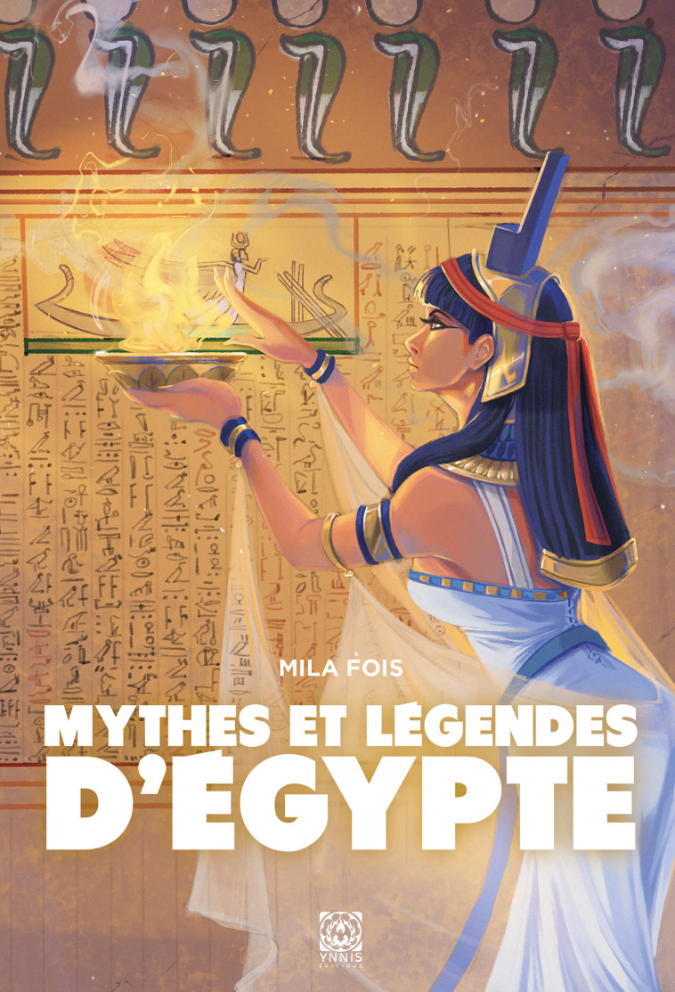 Mythes et légendes d'Égypte - Mila Fois - YNNIS