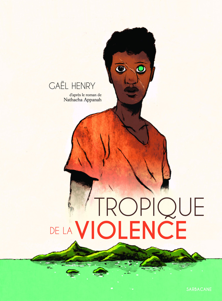 Tropique de la violence - Nathacha Appanah - SARBACANE