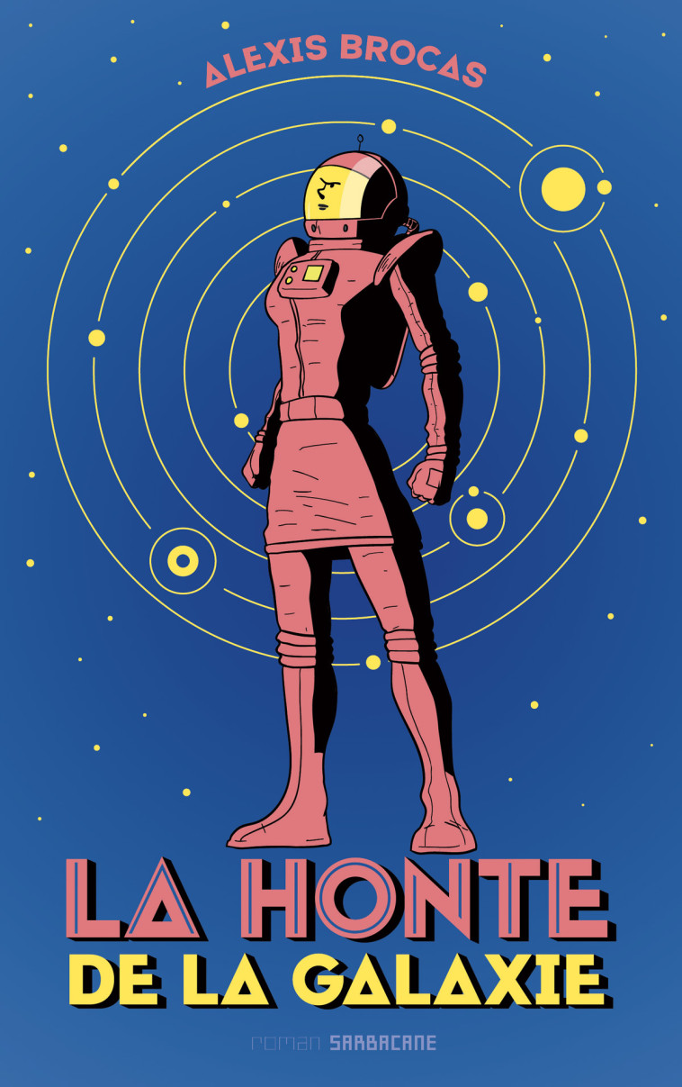 La honte de la galaxie - Alexis Brocas - SARBACANE