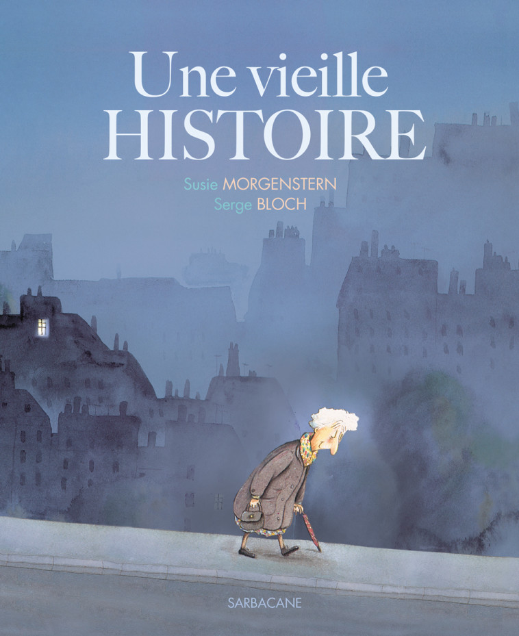 Une vieille histoire - Susie Morgenstern - SARBACANE