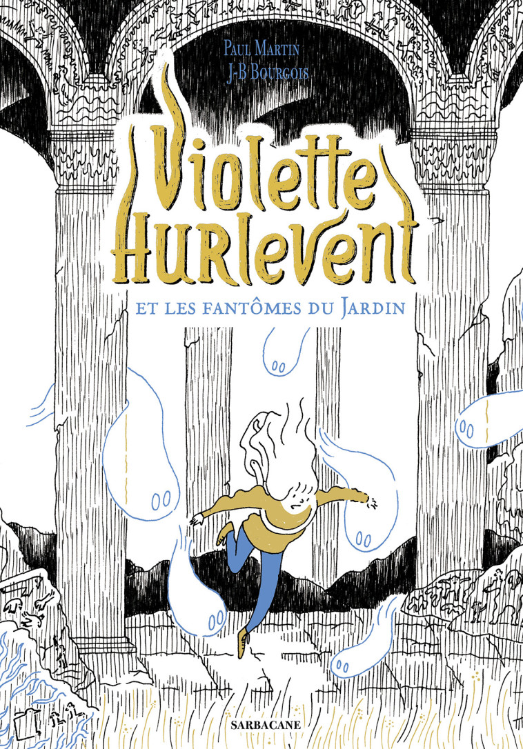 Violette Hurlevent et les fantômes du Jardin - Paul Martin - SARBACANE