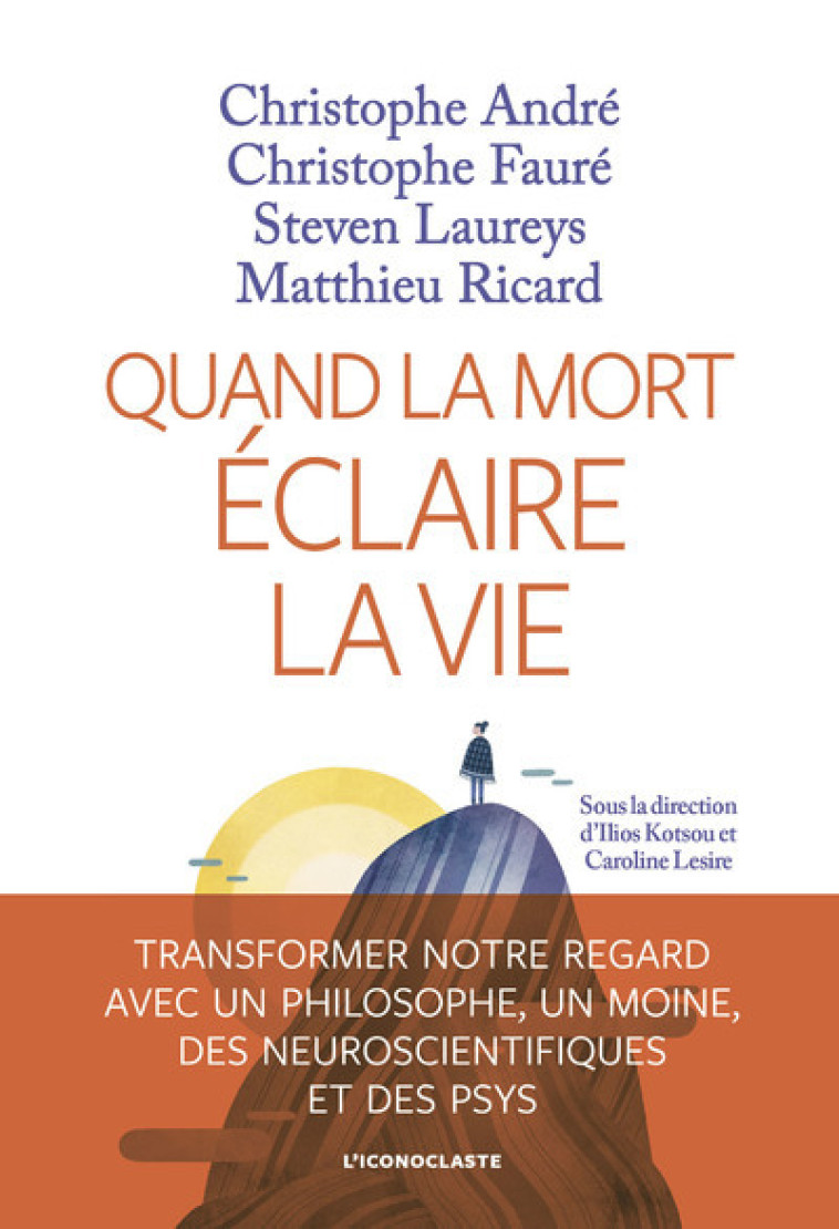 Quand la Mort éclaire la vie - Christophe André - ICONOCLASTE