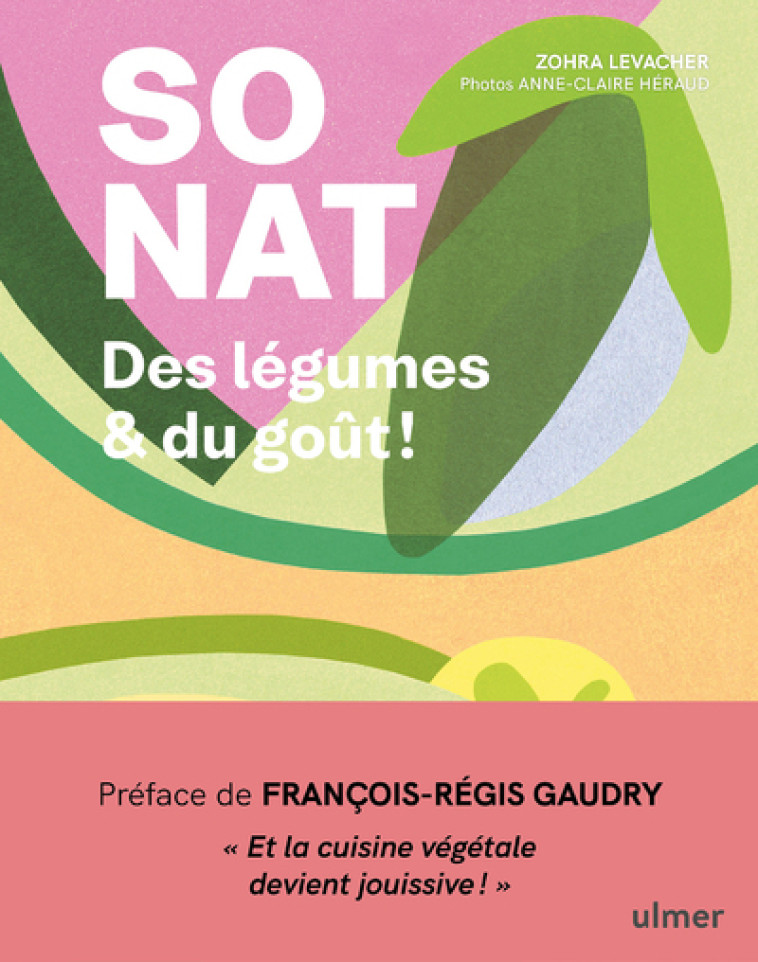 SO NAT. - Des légumes & du goût ! - Zohra Levacher - ULMER