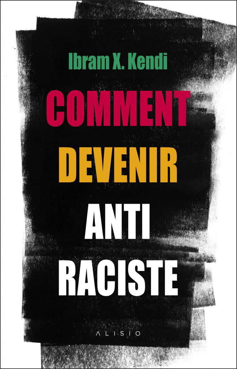 Comment devenir antiraciste - Ibram X. Kendi - ALISIO