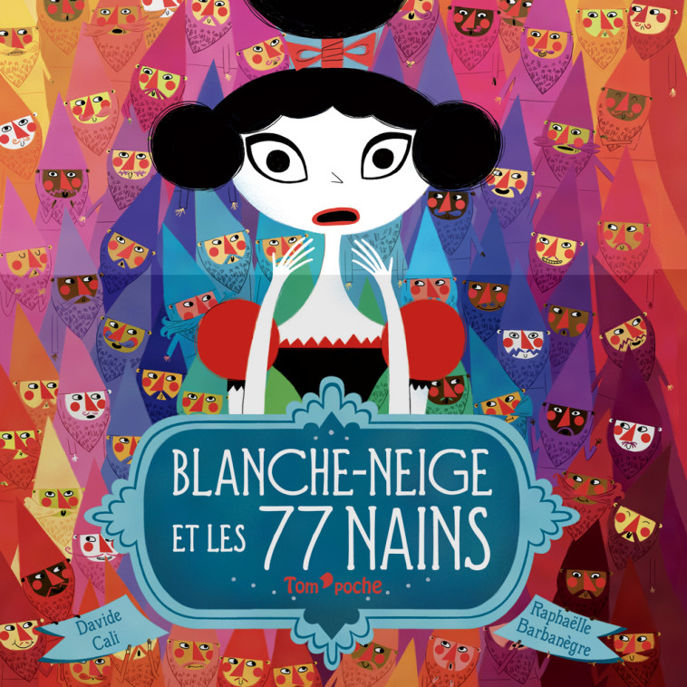 BLANCHE-NEIGE ET LES 77 NAINS - Davide Cali - TOM POCHE