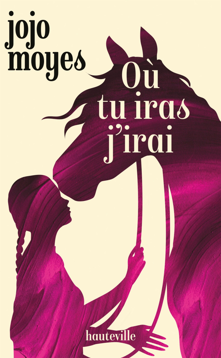 Où tu iras j'irai - Jojo Moyes - HAUTEVILLE