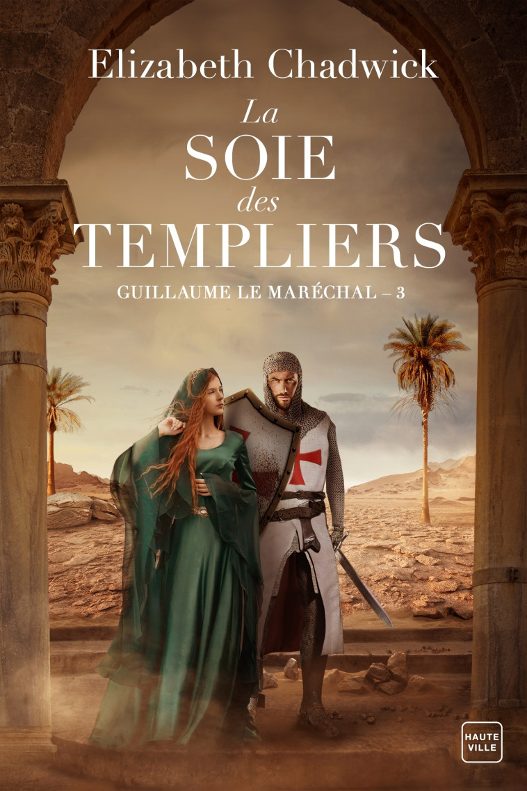 Guillaume le Maréchal, T3 : La Soie des Templiers - Elizabeth Chadwick - HAUTEVILLE