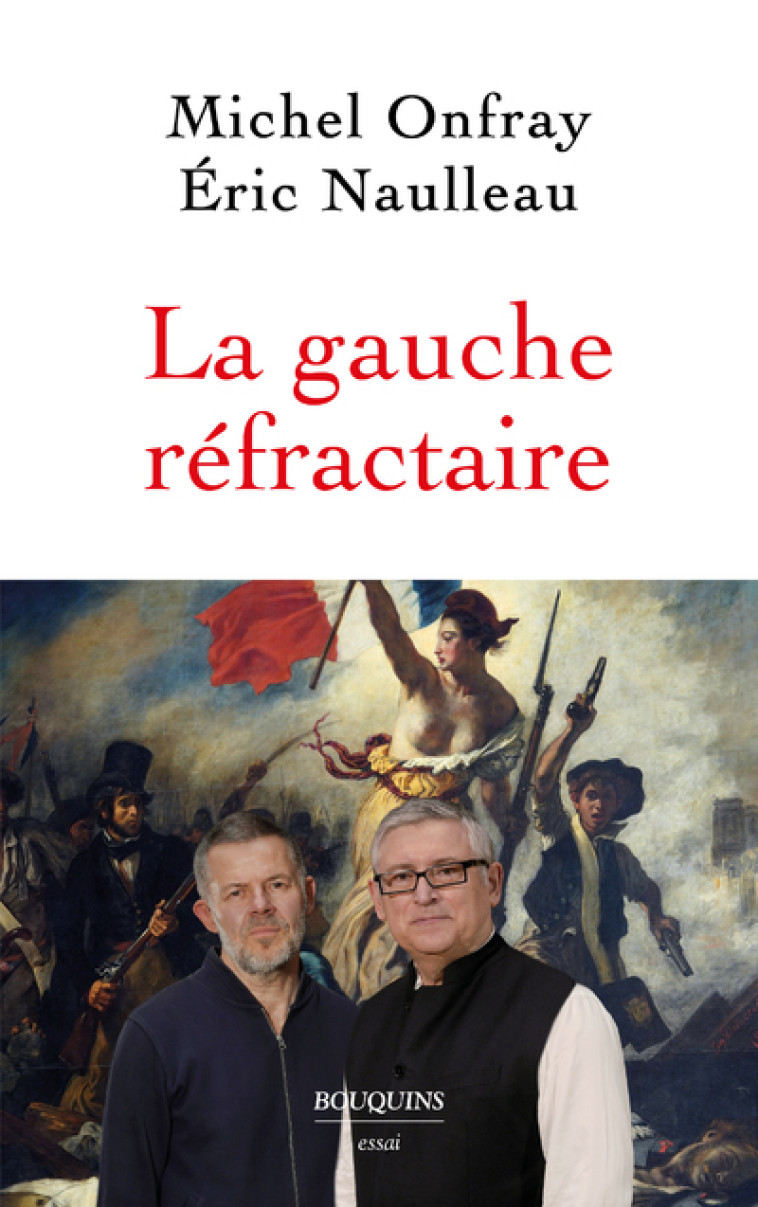 La gauche réfractaire - Michel Onfray - BOUQUINS