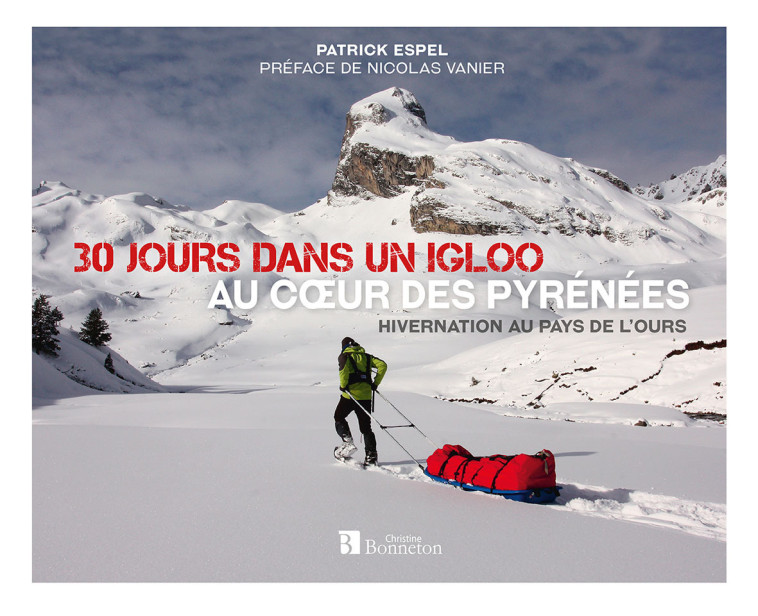 30 jours dans un igloo, au coeur des Pyrénées - Patrick Espel - BONNETON