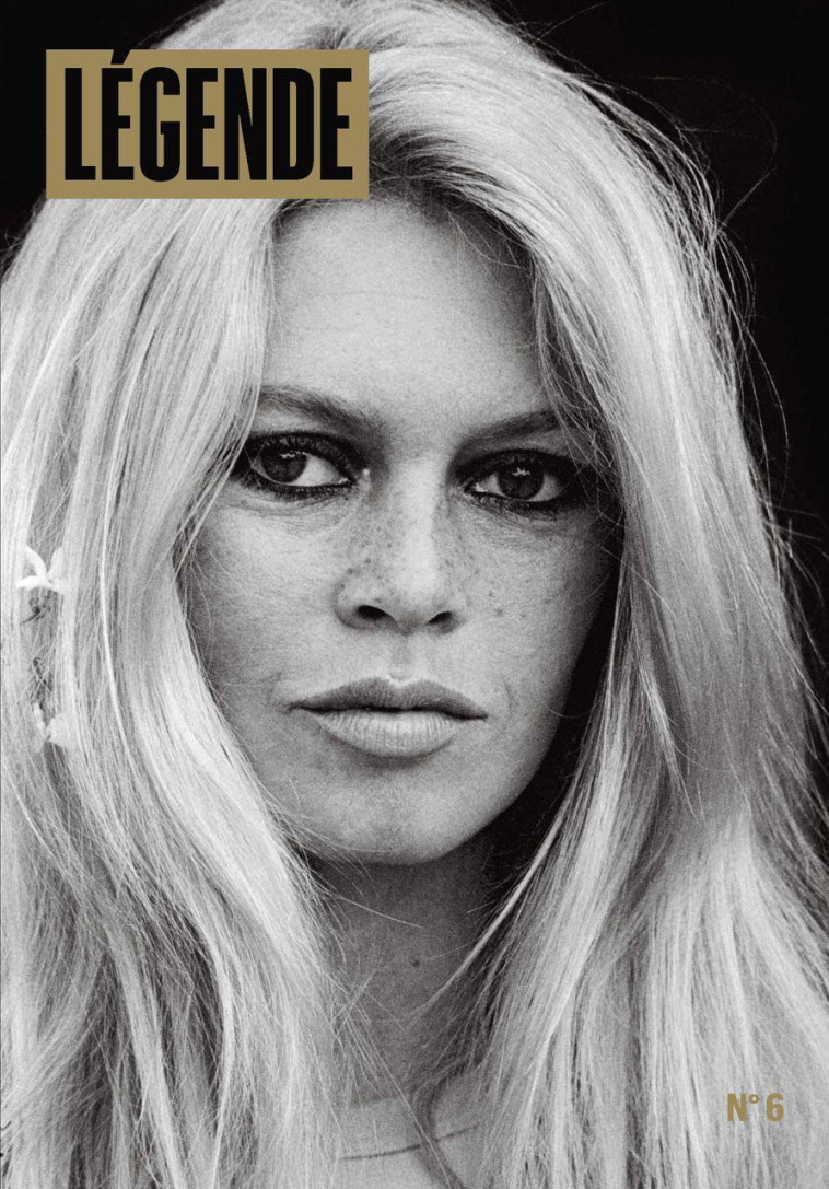 Légende n°6 - Brigitte Bardot - Éric Fottorino - LGND EDITIONS