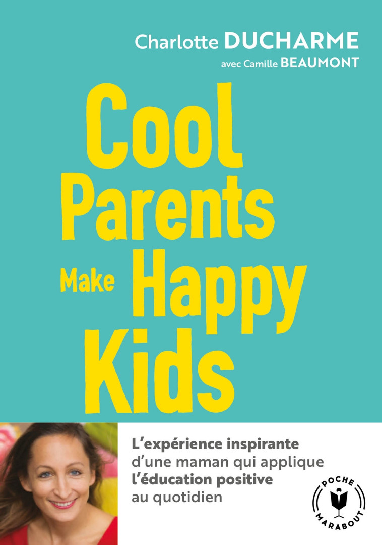 Cool parents make happy kids - Charlotte DUCHARME - MARABOUT