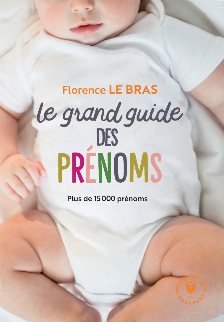 Le grand guide des prénoms - Florence Le Bras - MARABOUT