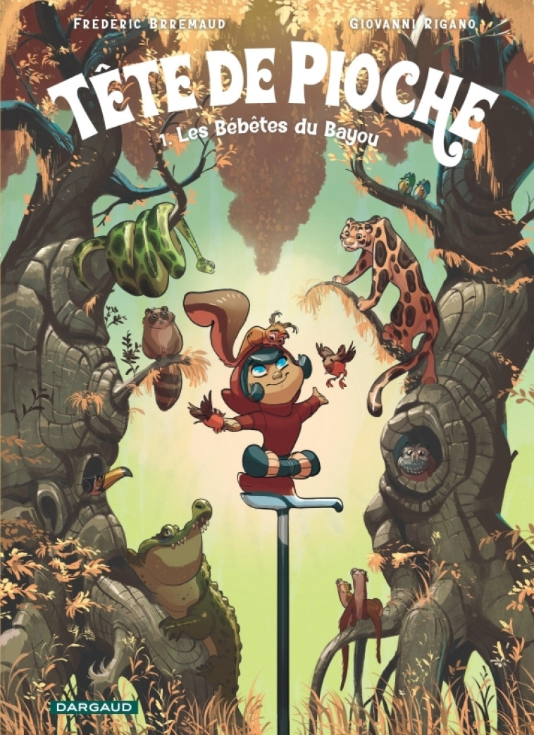 Tête de Pioche - Tome 1 - Les Bébêtes du Bayou -  BRREMAUD - DARGAUD