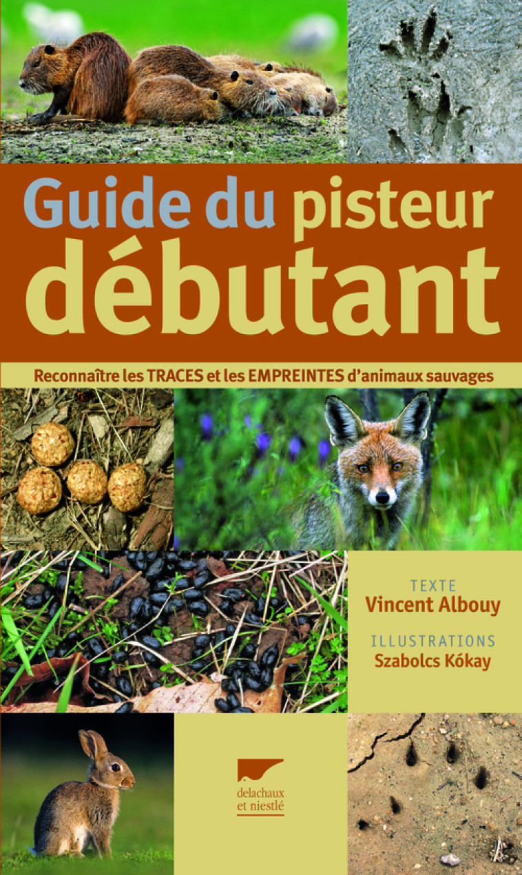 Guide du pisteur débutant - Vincent Albouy - DELACHAUX