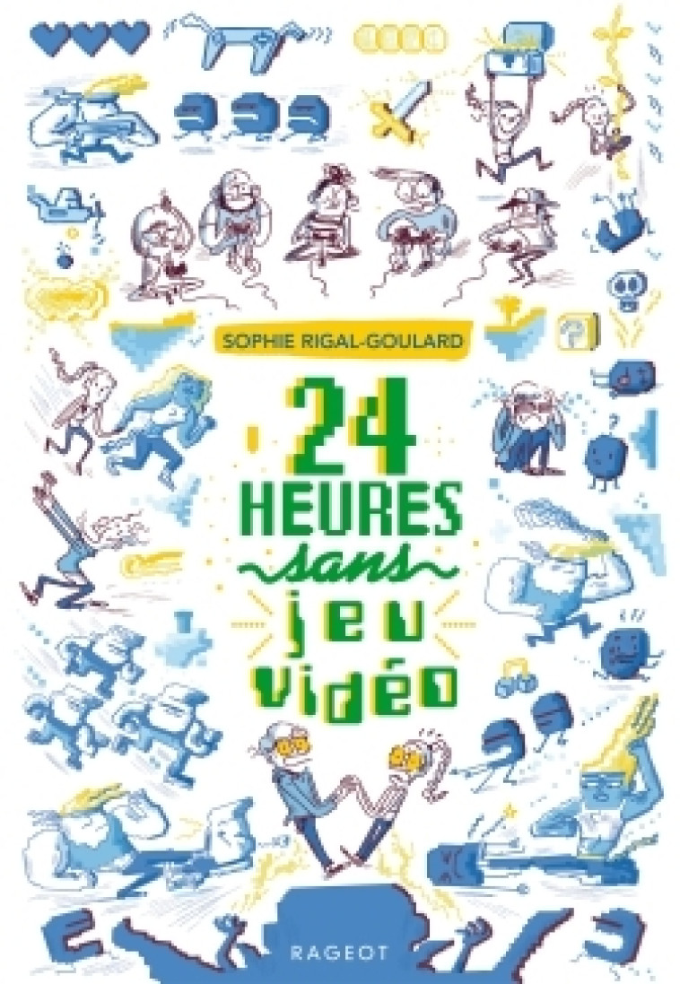 24 heures sans jeu vidéo - Sophie Rigal-Goulard - RAGEOT