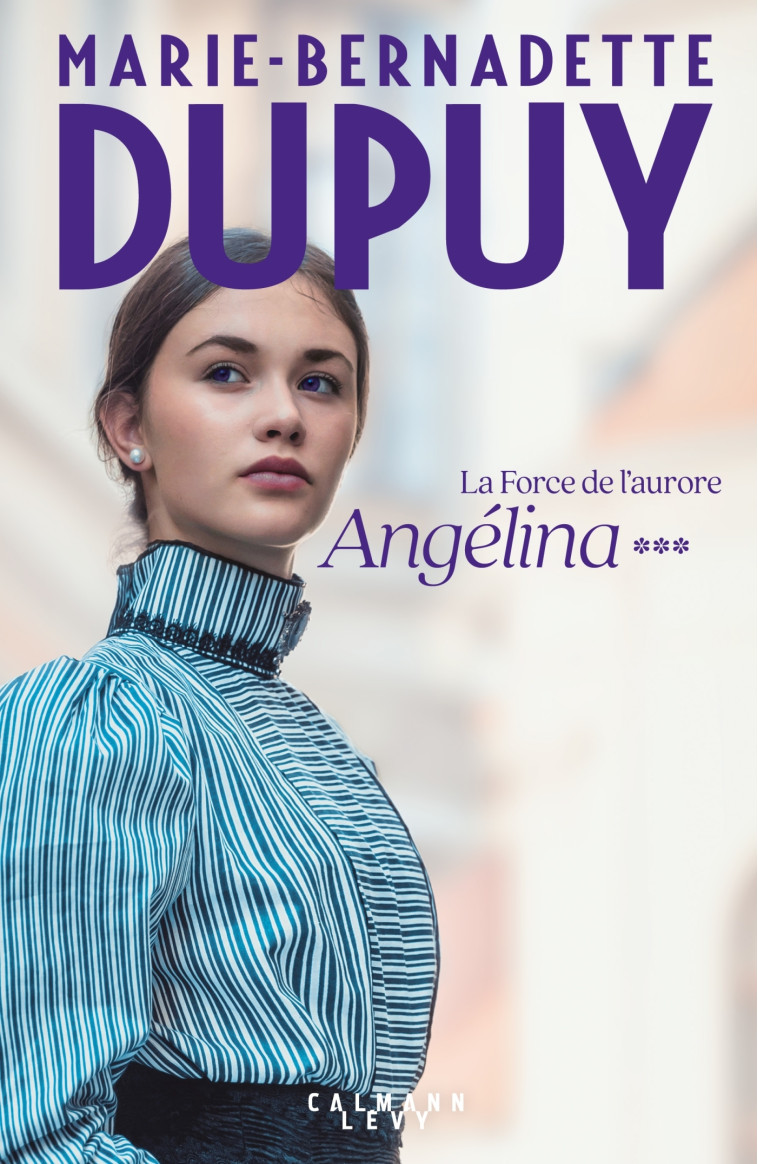 Angélina Tome 3 - La Force de l'aurore - Marie-Bernadette Dupuy - CALMANN-LEVY