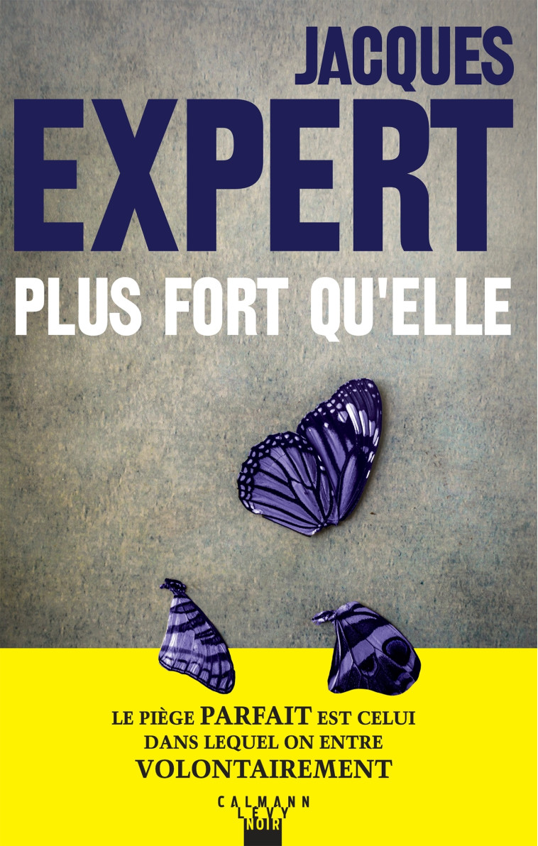 Plus fort qu'elle - Jacques Expert - CALMANN-LEVY