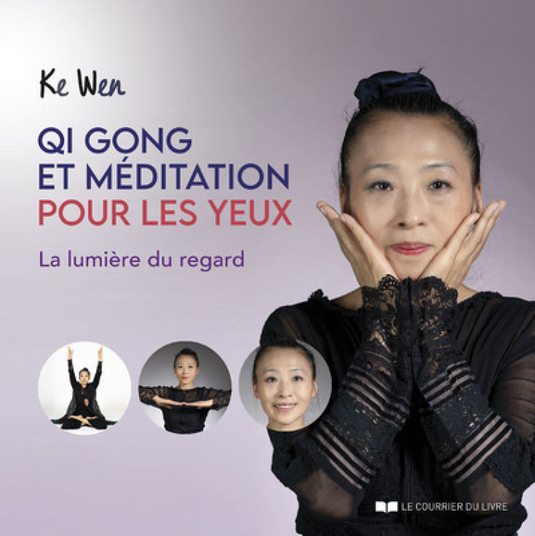 Qi Gong et méditation pour les yeux - La lumière du regard - Wen Ke - COURRIER LIVRE