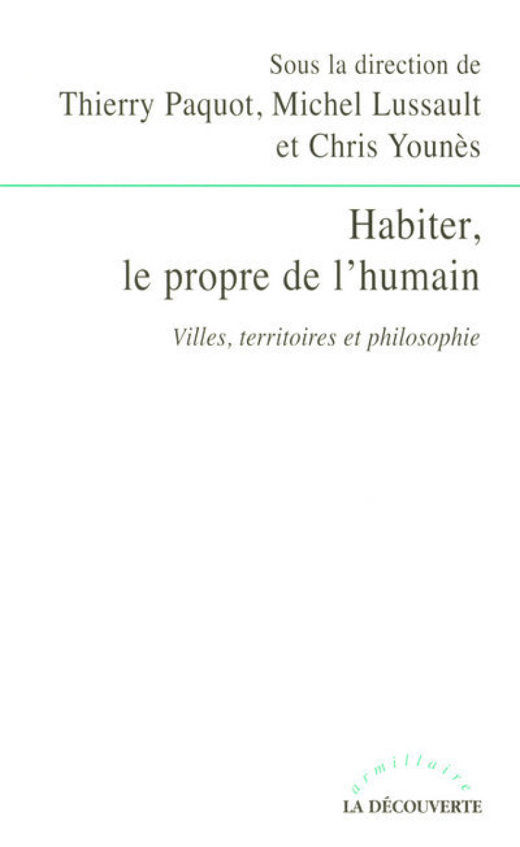 Habiter, le propre de l'humain villes, territoires et philosophie - Thierry Paquot - LA DECOUVERTE