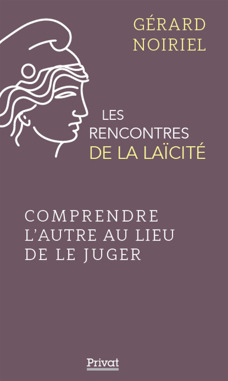 Comprendre l'autre au lieu de le juger - Gérard Noiriel - PRIVAT