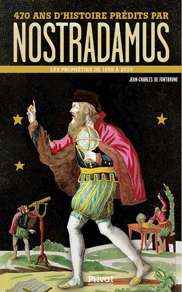 470 ANS D'HISTOIRE PRÉDITS PAR NOSTRADAMUS - Jean-Charles De Fontbrune - PRIVAT